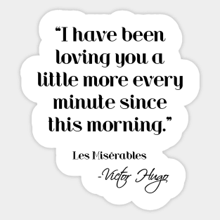 Loving you a little more every minute - Victor Hugo Sticker